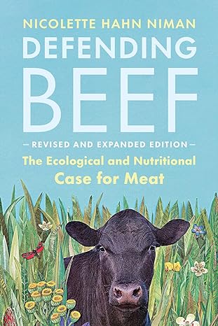 Defending Beef - The Ecological and Nutritional Case for Meat - Love Low Carb