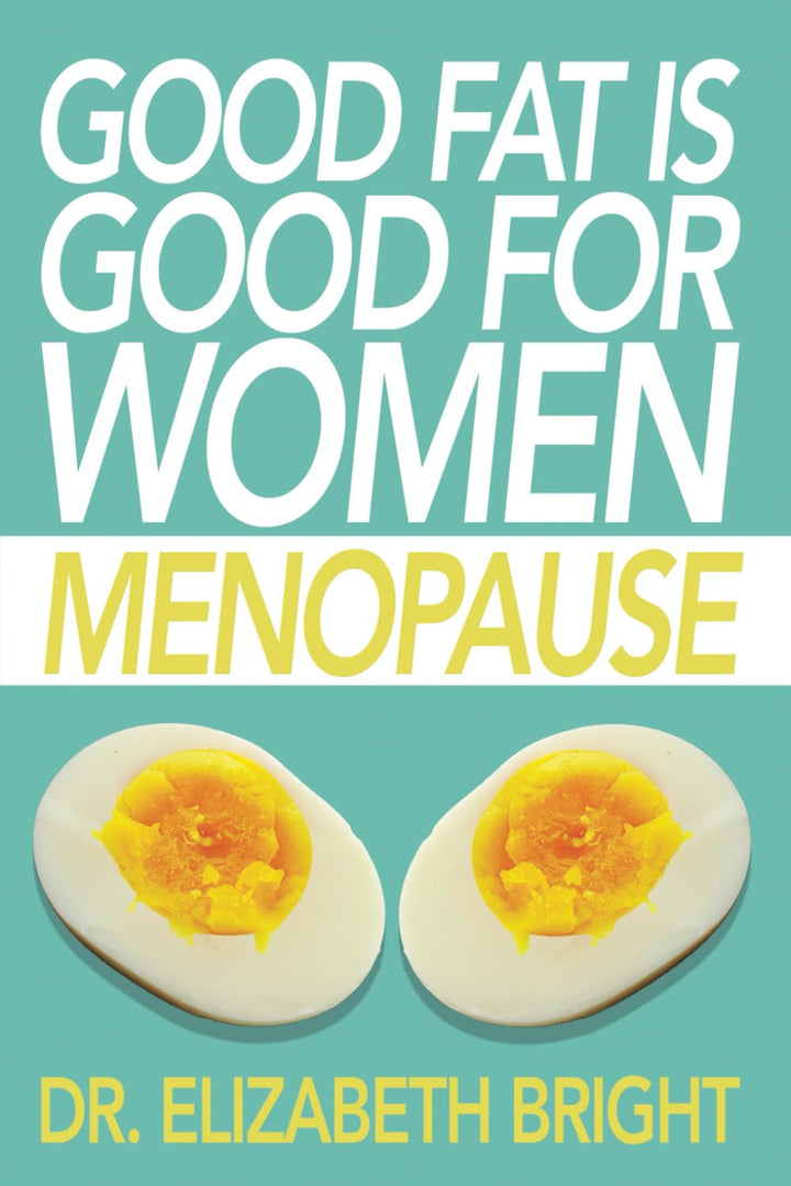 Good Fat is Good for Women: Menopause - Love Low Carb