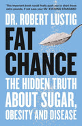 Cover of "Fat Chance: The Hidden Truth About Sugar, Obesity and Disease" by Dr Robert Lustig featuring a spoonful of sugar against a blue background.