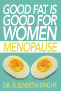 Good Fat is Good for Women: Menopause - Love Low Carb