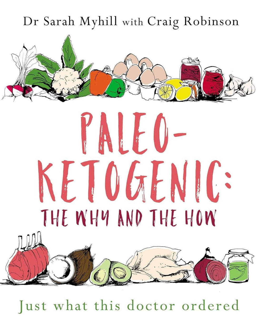 Paleo - Ketogenic: The Why and the How: Just what this doctor ordered