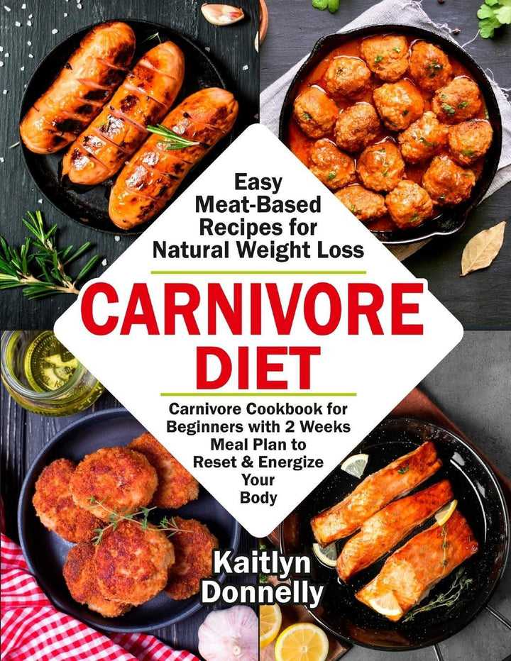 Carnivore Diet - Easy Meat Based Recipes for Natural Weight Loss - Love Low Carb