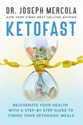 Ketofast:Rejuvenate Your Health With A Step-By-Step Guide To Timing Your Ketogenic Meals - Love Low Carb